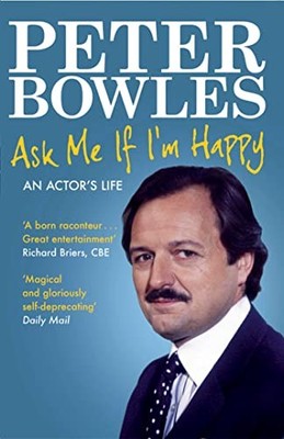 Ask Me if I'm Happy: An Actor's Life by Bowles, Peter 1847399037 FREE Shipping