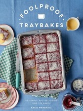 Foolproof Traybakes: 60 Simple and Delicious One-Tin Bakes by Katie Marshall