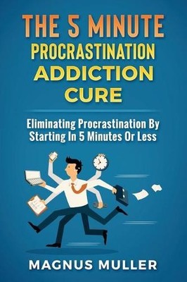 Magnus Muller The 5 Minute Procrastination Addiction Cur (Paperback) (UK IMPORT)