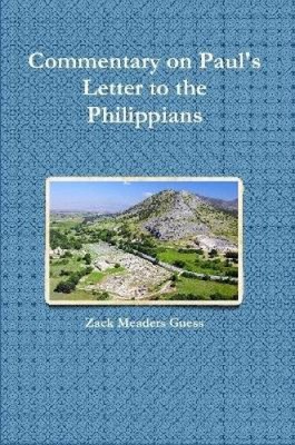 Kommentar zum Brief des Paulus an die Philipper von Guess, Zack Meaders