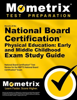 Secrets of the National Board Cert. Physical Education: Early & Middle Childhood