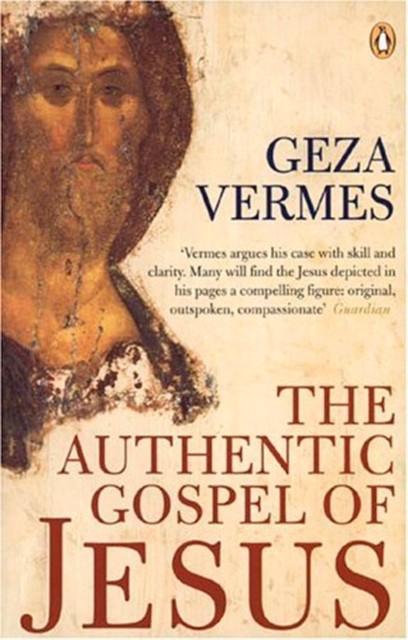 The Authentic Gospel of Jesus by Dr Geza Vermes (Paperback Book)