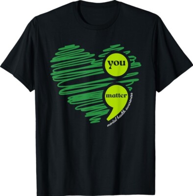 You Matter Mental Health Awareness Inspirational Unisex T-Shirt