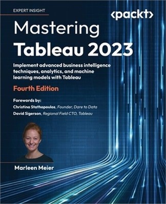 Mastering Tableau 2023 - Fourth Edition: Implement advanced business intelligenc