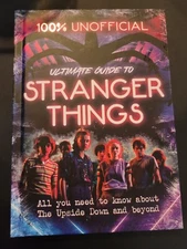 Stranger Things: 100% Unofficial - the Ultimate Guide to Stranger Things by Amy
