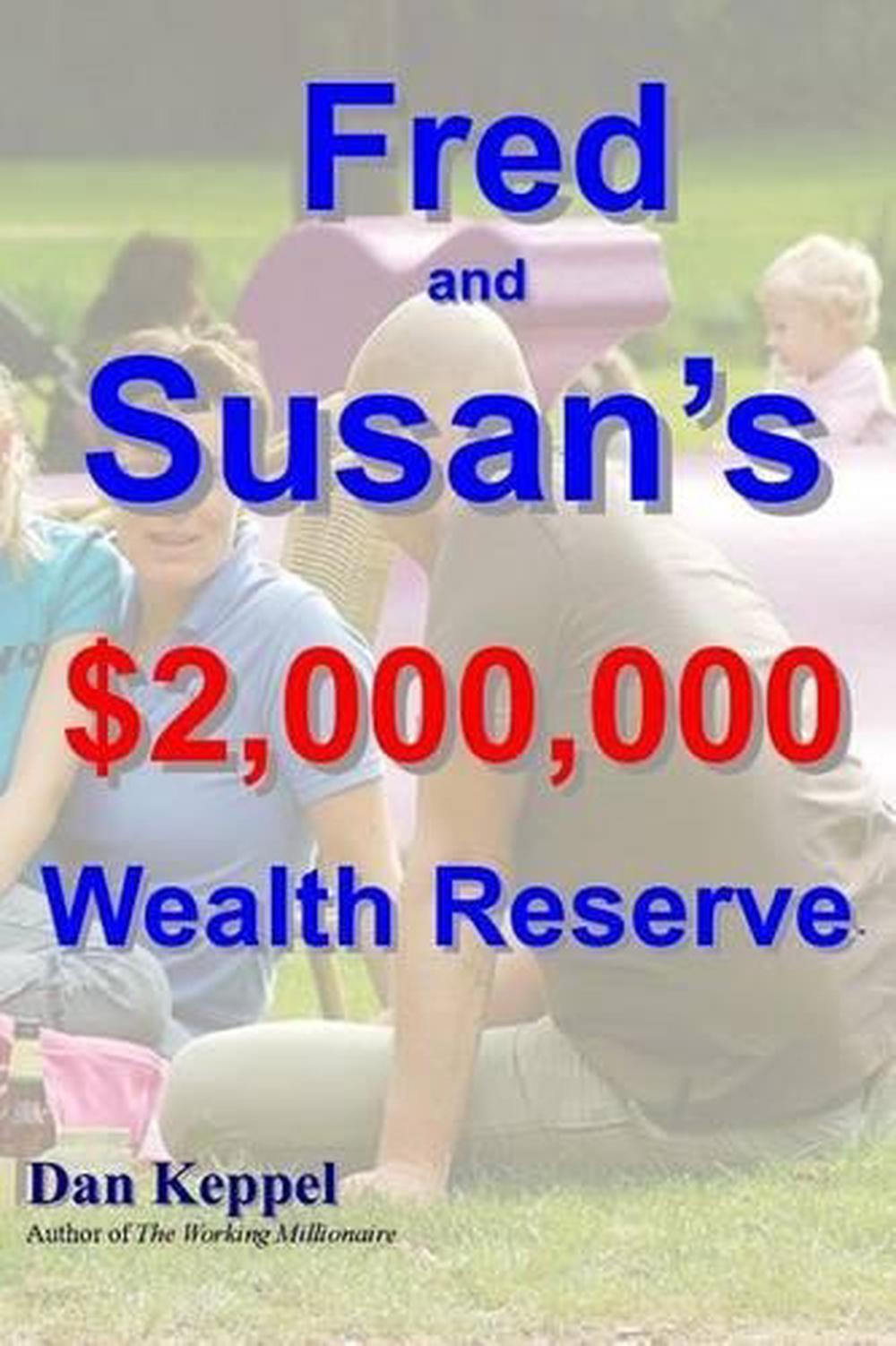 Fred and Susan's $2,000,000 Wealth ReserveTM by Dan Keppel (English) Paperback B