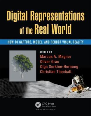Digital Representations of the Real World: How to Capture, Model, and Render...