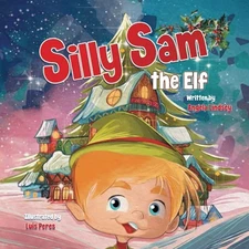 Silly Sam the Elf: A Christmas Stor..., Lindsey, Angela