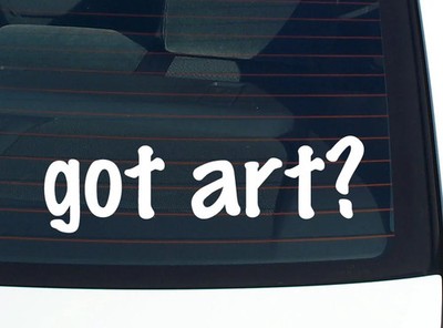 got art? CAR DECAL BUMPER STICKER VINYL FUNNY JOKE WINDOW
