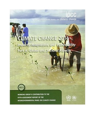 Climate Change 2014 - Impacts, Adaptation and Vulnerability: Part A: Global and 