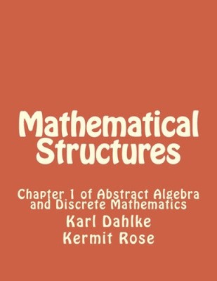 Mathematical Structures: Chapter 1 of Abstract Algebra and Discrete