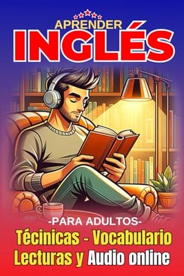 Aprender Ingles para Adultos: Libro con Técnicas Básicas para Principiantes Habl