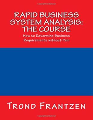 Rapid Business System Analysis: The Course: How to Determine Business Require-,