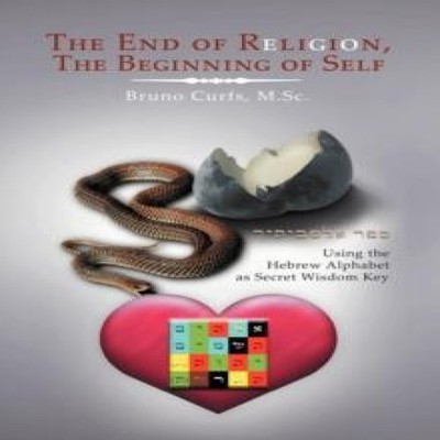 The End of Religion the Beginning of Self Using the Hebrew Alphab