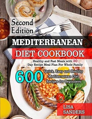 Mediterranean Diet Cookbook: 600 Quick, Easy and Healthy Mediter