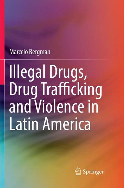 Marcelo Bergman | Illegal Drugs, Drug Trafficking And Violence In Latin America-image