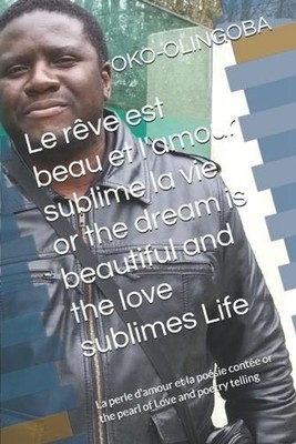 Le rve est beau et l'amour sublime la vie or the dream is beautiful and the love