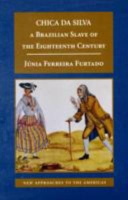 Chica Da Silva : A Brazilian Slave of the Eighteenth Century Pape