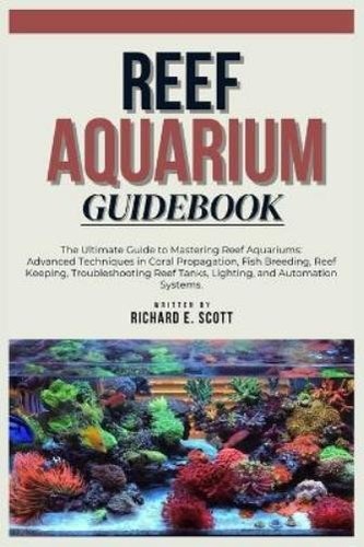 Richard E Scott Reef Aquarium Guidebook (Paperback) 9798333291295| eBay