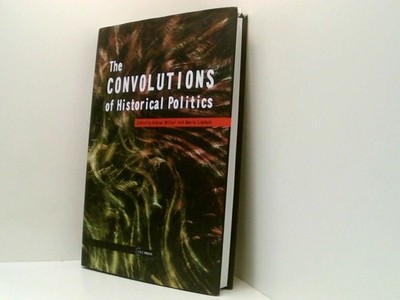 The Convolutions of Historical Politics Lipman, Maria und Alexei Miller:
