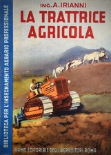 LA TRATTRICE AGRICOLA-Ing.A.Irianni-Volume unico-Roma,1950-Ramo Edit.Agricoltori
