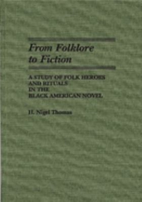 From Folklore to Fiction : A Study of Folk Heroes and Rituals in