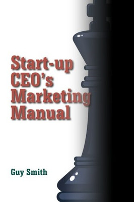 Start-Up CEO's Marketing Manual - Paperback NEW Smith, Guy 01/09/2012