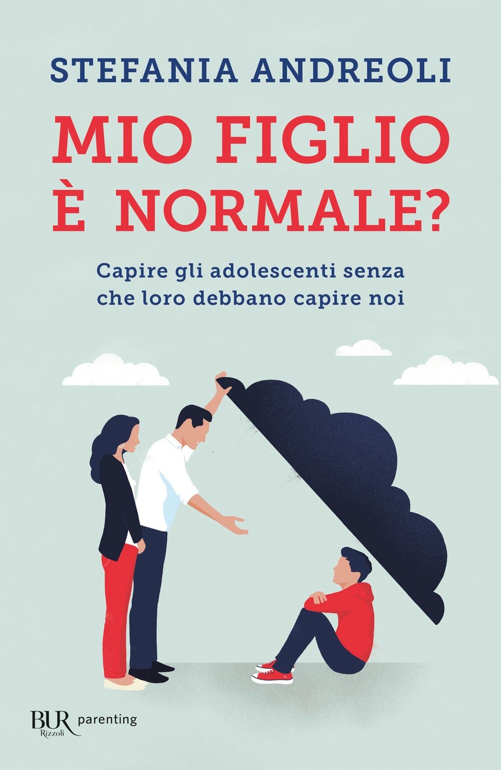 Libri Stefania Andreoli - Mio Figlio E Normale? Capire Gli Adolescenti Senza Che