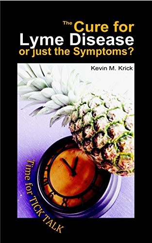 THE CURE FOR LYME DISEASE OR JUST THE SYMPTOMS By Kevin M. Krick - Zdjęcie 1 z 1