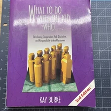 What to Do with the Kid Who. . . : Developing Cooperation, Self-Discipline...