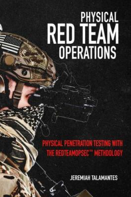 Physical Red Team Operations: Physical Penetration Testing with the REDTEAMOPSEC