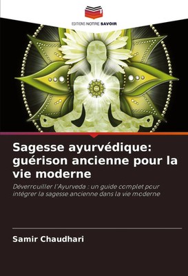 Samir Chaudhari | Sagesse ayurvédique: guérison ancienne pour la vie moderne