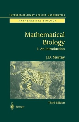 Mathematical Biology: I. An Introduction (Interdisciplinary Applied Mathemat...