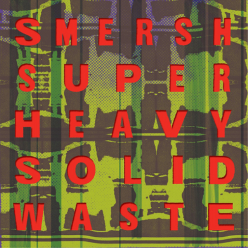 Smersh Super Heavy Solid Waste (Vinyl LP) 12" Album