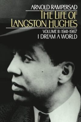 Das Leben von Langston Hughes: Band II: 1914-1967, Ich träume von einer Welt Arnold Ram...
