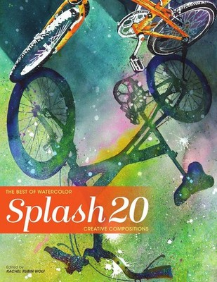 Splash 20: Creative Compositions by Rachel Rubin Wolf (English) Hardcover Book