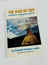 The Indian Tipi: Its History, Construction, and Use by Reginald  Gladys Laubin