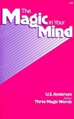 Magic in Your Mind by Andersen, U. S.; Andersen, Uell S.