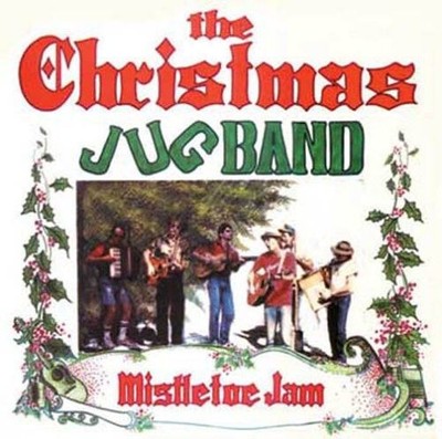 CHRISTMAS JUG BAND - MISTLETOE JAM NEW CD