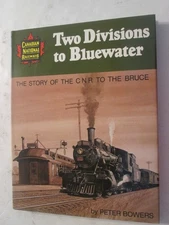 Two Divisions to Bluewater: The Story of the Canadian National to the Bruce
