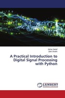 Akhtar Nadaf (U. A.) | A Practical Introduction To Digital Signal Processing...