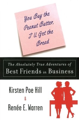 You Buy the Peanut Butter, I'll Get the Bread: The Absolutely True Adventures of