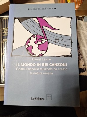 IL MONDO IN SEI CANZONI Daniel Levitin Le Scienze 