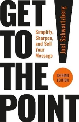 Joel Schwartzberg Get to the Point! Second Edition (Taschenbuch) (US IMPORT)
