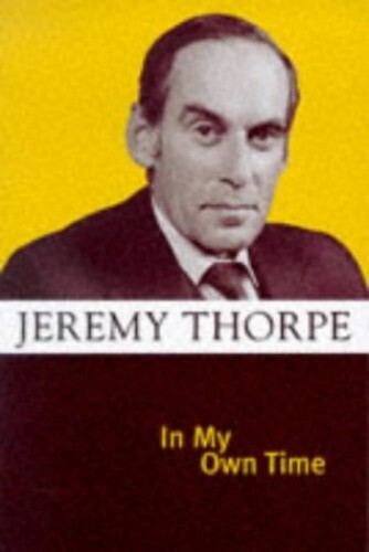 In My Own Time: Reminiscences of a L..., Thorpe, Jeremy