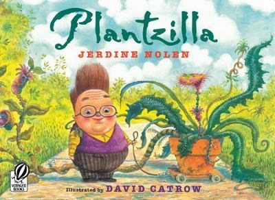 Plantzilla: A Hilarious Story Told Through- Jerdine Nolen, 0152053921, paperback