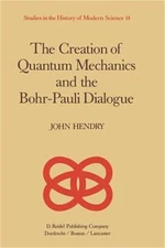 The Creation of Quantum Mechanics and the Bohr-Pauli Dialogue (Paperback or Soft
