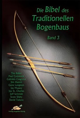 Die Bibel des traditionellen Bogenbaus / Die Bibel des traditionellen...