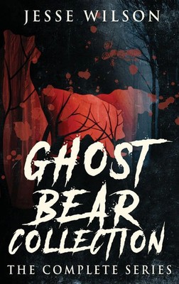 Ghost Bear Collection | The Complete Series | Jesse Wilson | Buch | Englisch