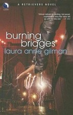 Burning Bridges (Retrievers, Book 4) by Laura Anne Gilman
